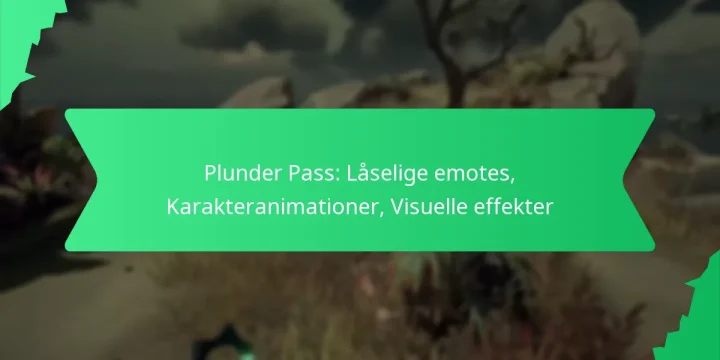 Plunder Pass: Låselige emotes, Karakteranimationer, Visuelle effekter
