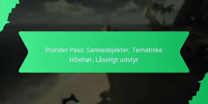 Plunder Pass: Samleobjekter, Tematiske tilbehør, Låseligt udstyr