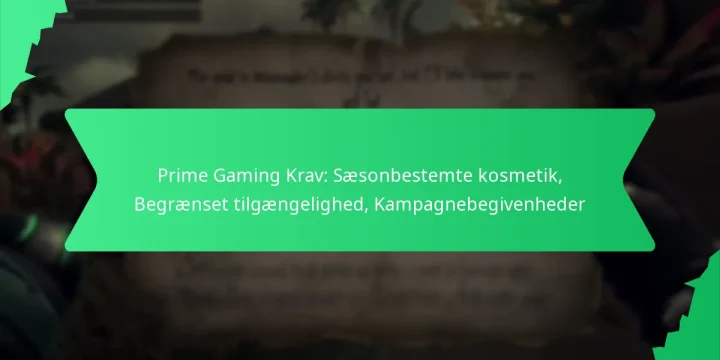 Prime Gaming Krav: Sæsonbestemte kosmetik, Begrænset tilgængelighed, Kampagnebegivenheder