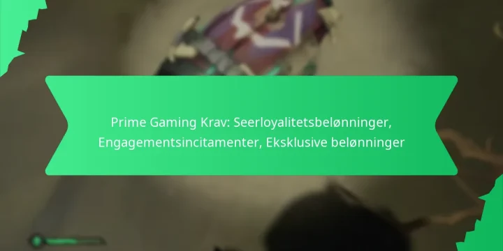 Prime Gaming Krav: Seerloyalitetsbelønninger, Engagementsincitamenter, Eksklusive belønninger