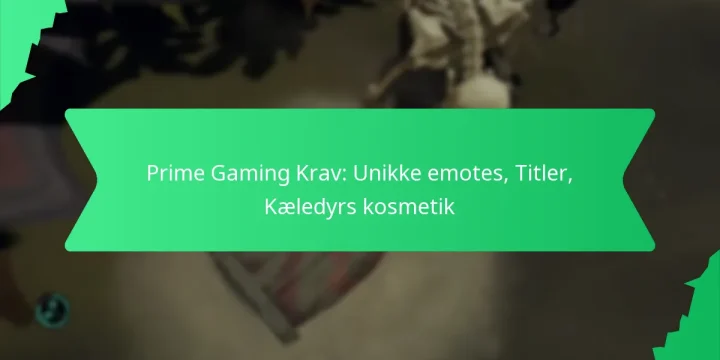 Prime Gaming Krav: Unikke emotes, Titler, Kæledyrs kosmetik