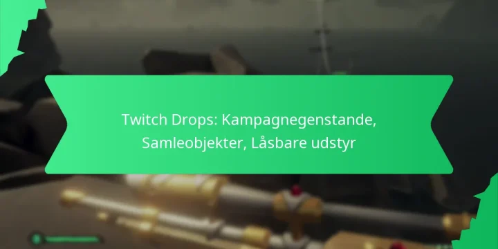 Twitch Drops: Kampagnegenstande, Samleobjekter, Låsbare udstyr