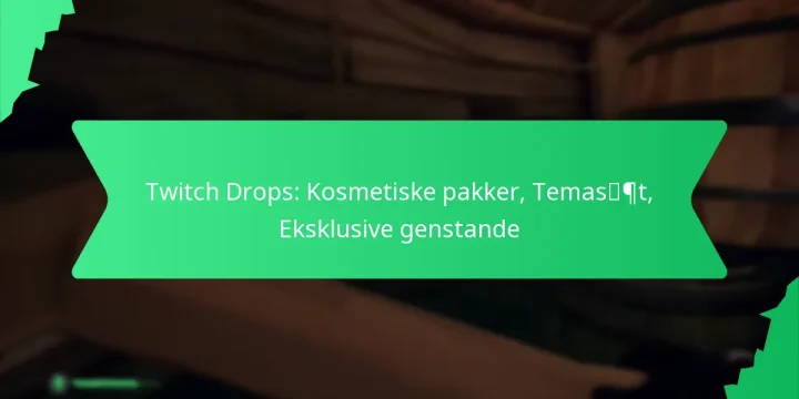 Twitch Drops: Kosmetiske pakker, Temasæt, Eksklusive genstande