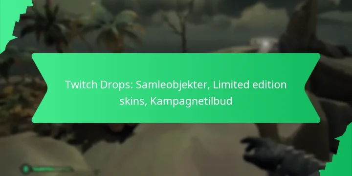 Twitch Drops: Samleobjekter, Limited edition skins, Kampagnetilbud