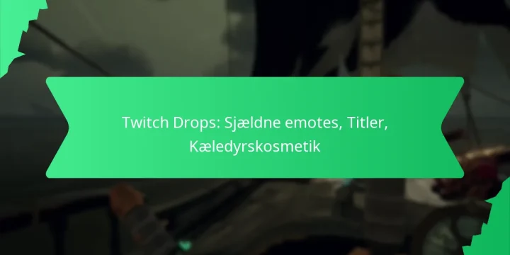 Twitch Drops: Sjældne emotes, Titler, Kæledyrskosmetik