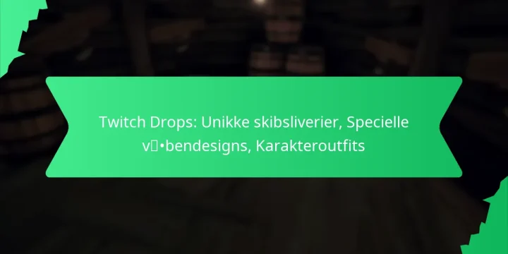 Twitch Drops: Unikke skibsliverier, Specielle våbendesigns, Karakteroutfits
