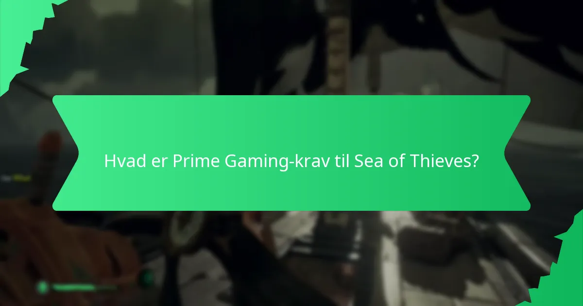 Hvordan kræver man Prime Gaming-genstande i Sea of Thieves?