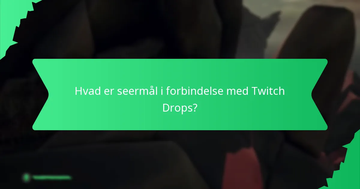 Hvilke fællesskabsengagement belønninger kan seere optjene gennem Twitch Drops?