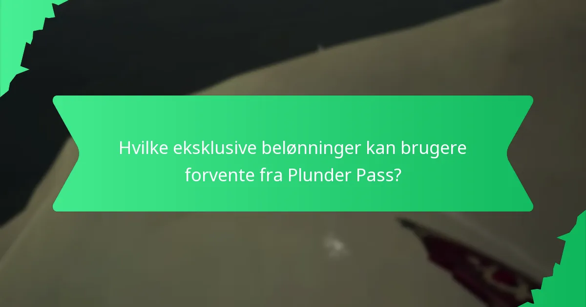 Hvilke eksklusive belønninger kan brugere forvente fra Plunder Pass?