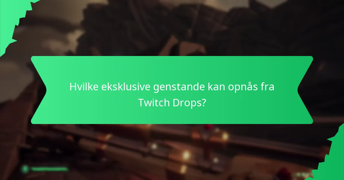 Hvilke eksklusive genstande kan opnås fra Twitch Drops?