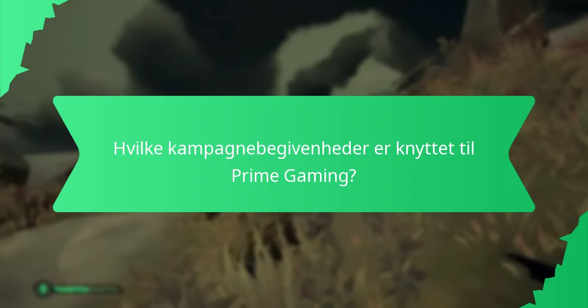 Hvilke kampagnebegivenheder er knyttet til Prime Gaming?