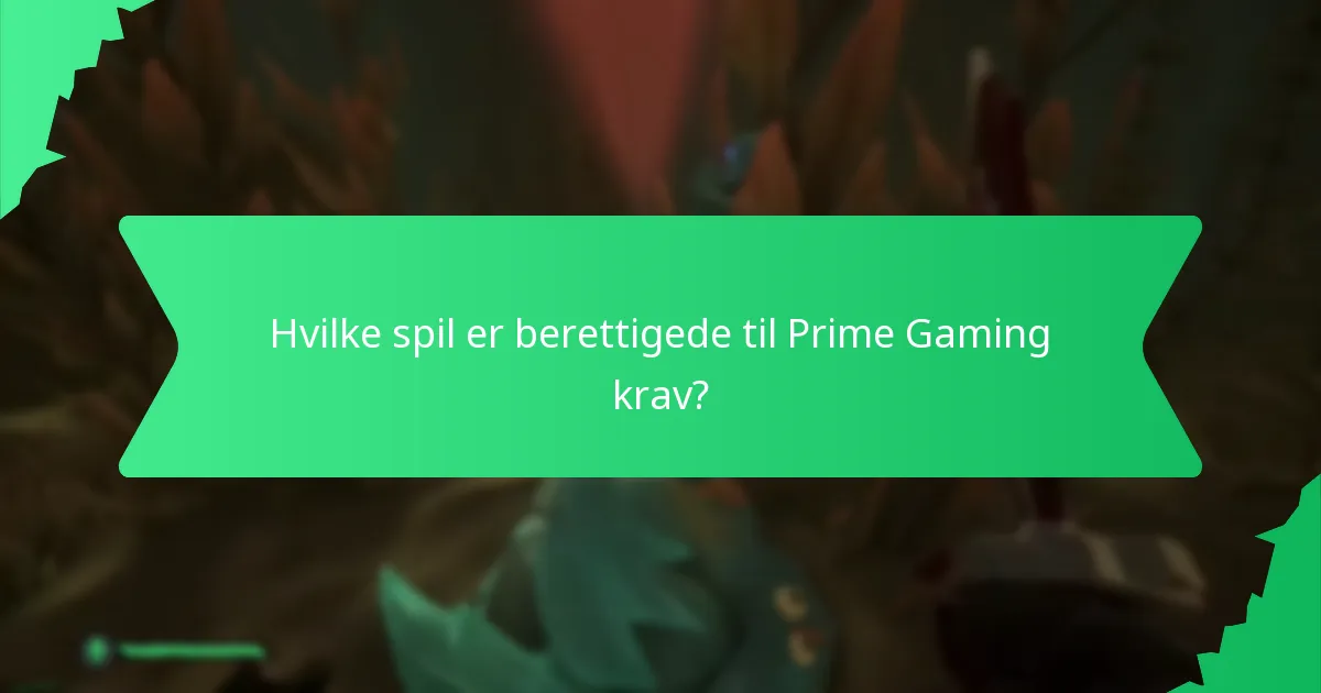 Hvilke spil er berettigede til Prime Gaming krav?