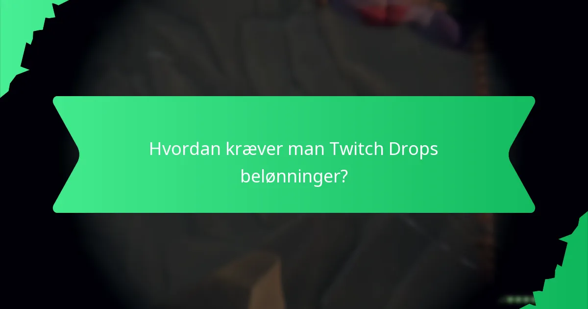 Hvordan kræver man Twitch Drops belønninger?