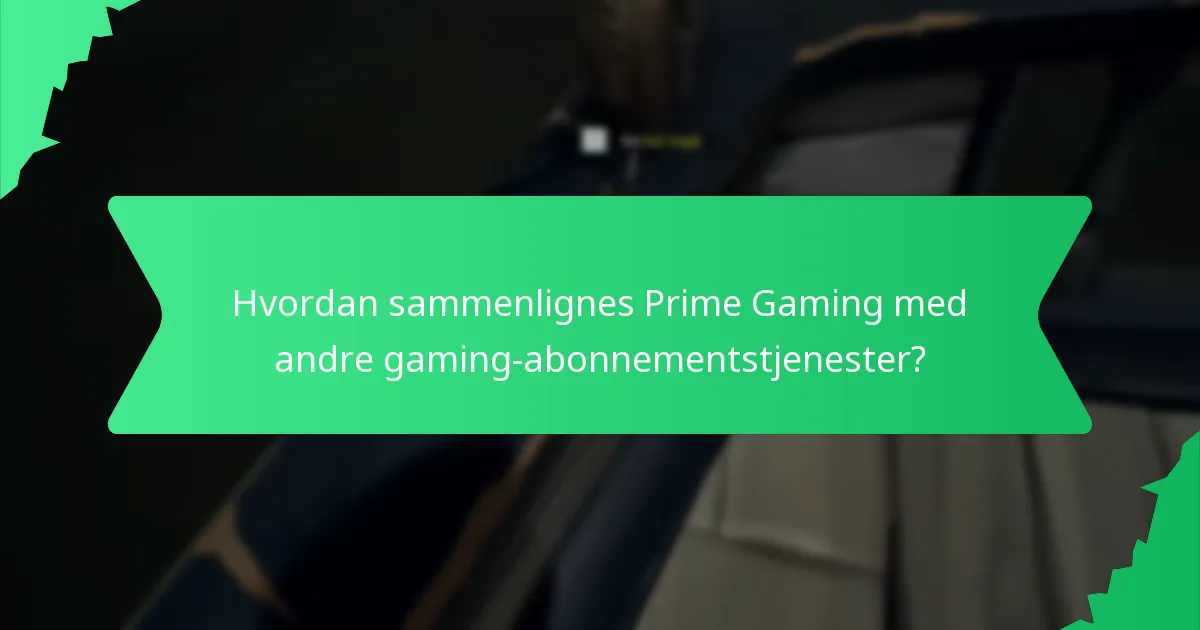 Hvordan sammenlignes Prime Gaming med andre gaming-abonnementstjenester?